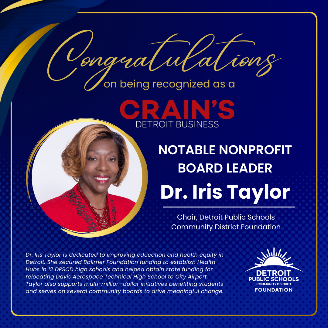 Congratulations to Dr. Iris Taylor for being recognized as a Notable Nonprofit Board Leader by Crain's Detroit Business. As Chair of the Detroit Public Schools Community District Foundation, her leadership enriches the lives of DPSCD students. Background features a gradient and Detroit Public Schools logo.